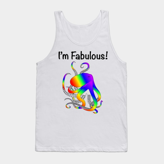 I’m Fabulous gay pride rainbow octopus Tank Top by WelshDesigns